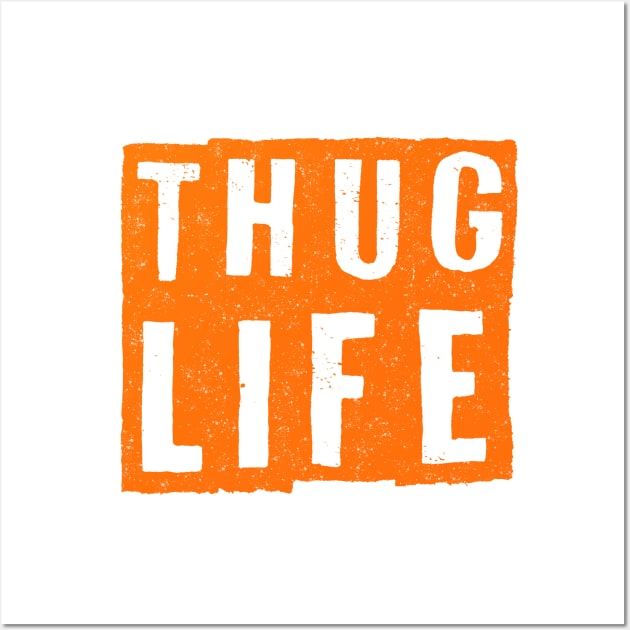 Thug Life Wall Art by Proway Design